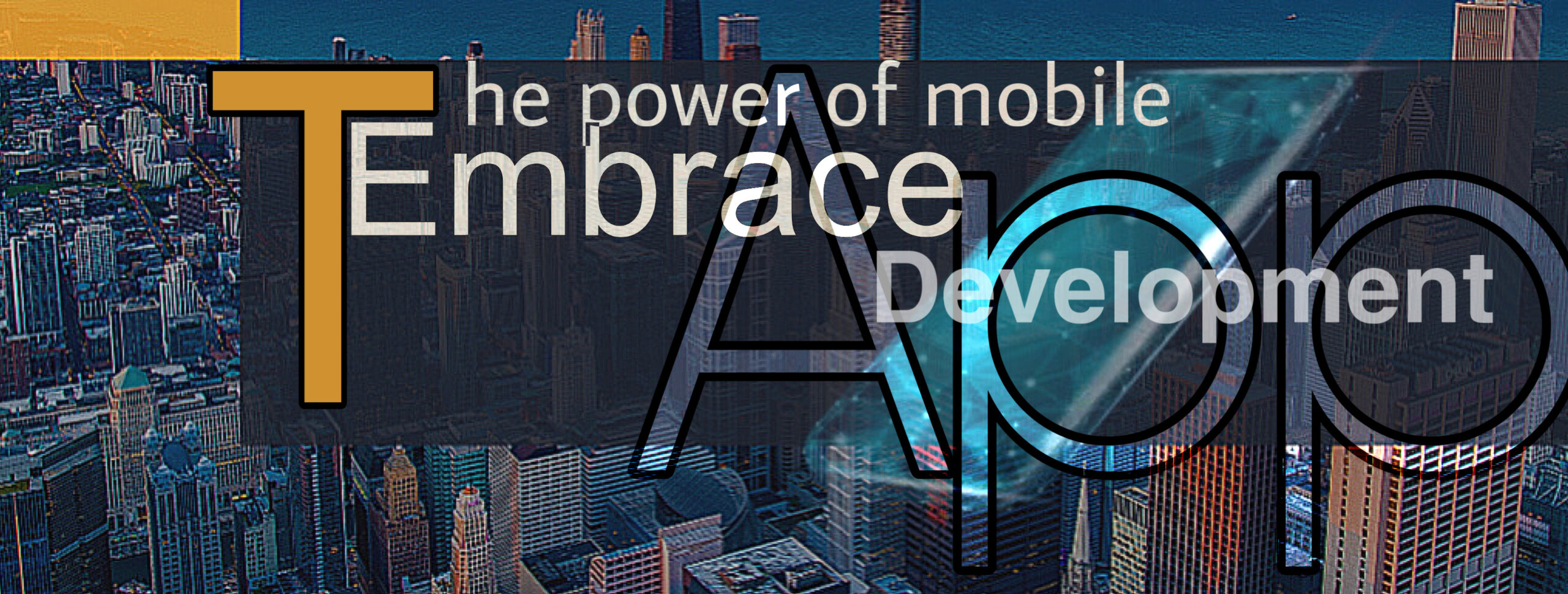 Embrace the Power of Mobile App Development